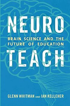 Neuroteach: Brain Science and the Future of Education