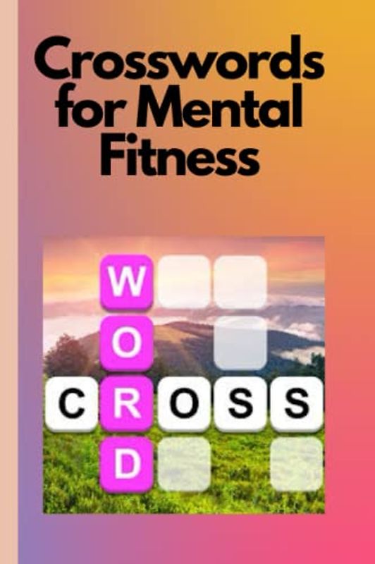 Crosswords for Mental Fitness: Challenging Crossword Puzzles