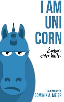 I am Unicorn: Einhorn wider Willen