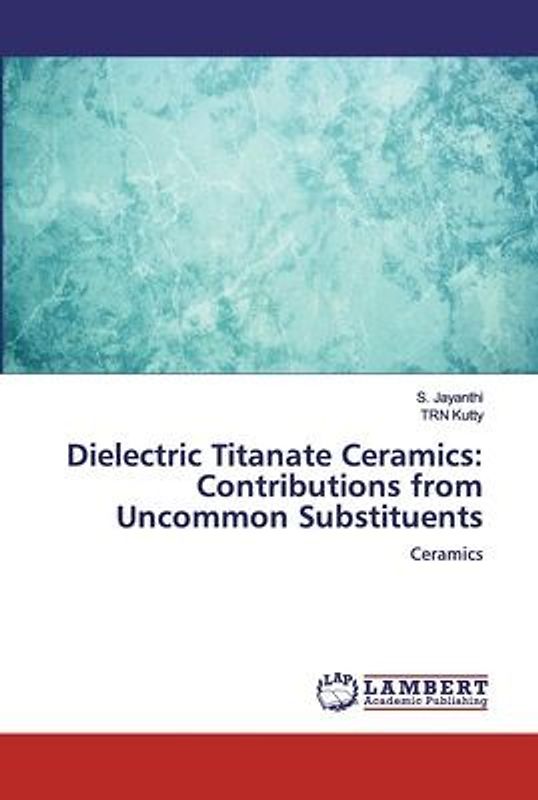 Dielectric Titanate Ceramics: Contributions from Uncommon Substituents