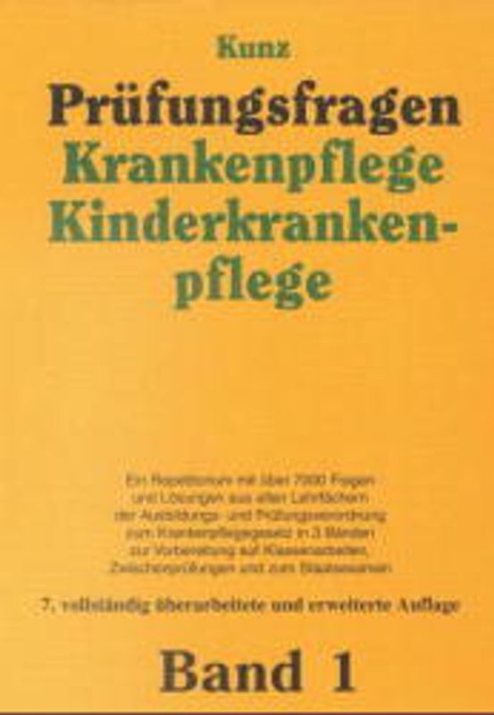 Prüfungsfragen Krankenpflege /Kinderkrankenpflege. Ein Repetitorium mit 7000 Examensfragen und Lösungen aus allen Lehrfächern... / Ein Repetitorium mit über 7000 Fragen