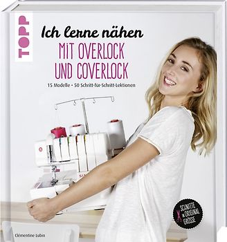 Ich lerne nähen: Overlock und Coverlock
