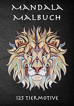 125 Tiere Mandala Malbuch: XXL Malbuch mit Mandala Tiermotiven zum Entspannen und zur Förderung der Kreativität I in DIN A4