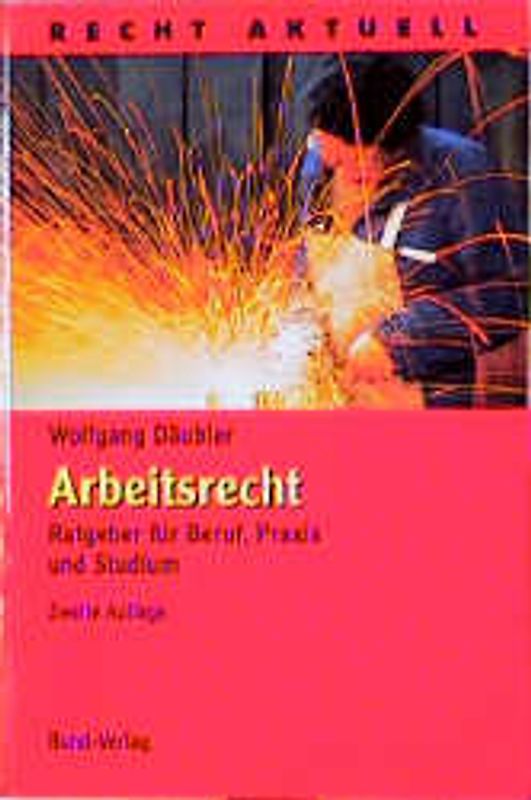 Arbeitsrecht. Ratgeber für Beruf, Praxis und Studium