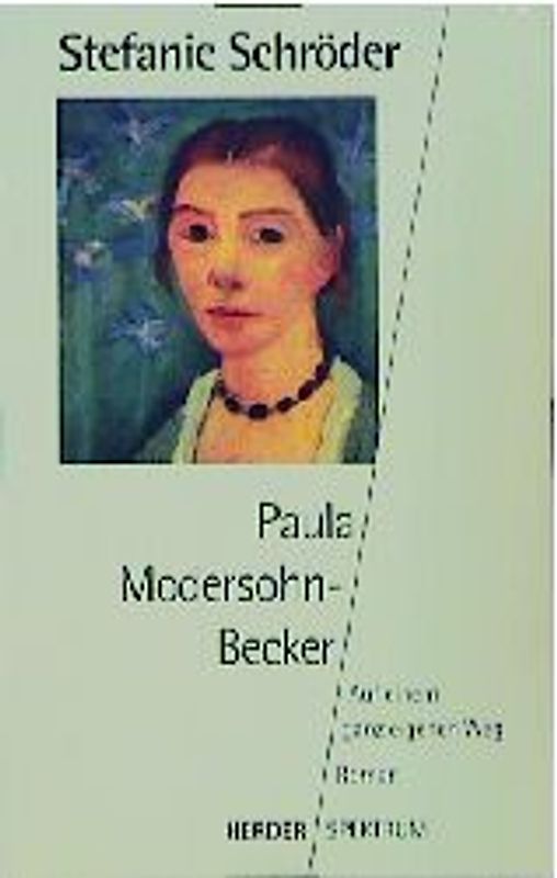 Paula Modersohn-Becker. AUf einem ganz eigenen Weg. Roman