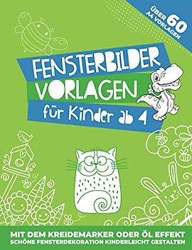 Fensterbilder Vorlagen für Kinder: 60 abwechslungsreiche A4 Motive für den Kreidemarker | Ausmalbilder mit dem Öl-Effekt | Mit Papier & Öl transparente Bilder für Fenster gestalten.