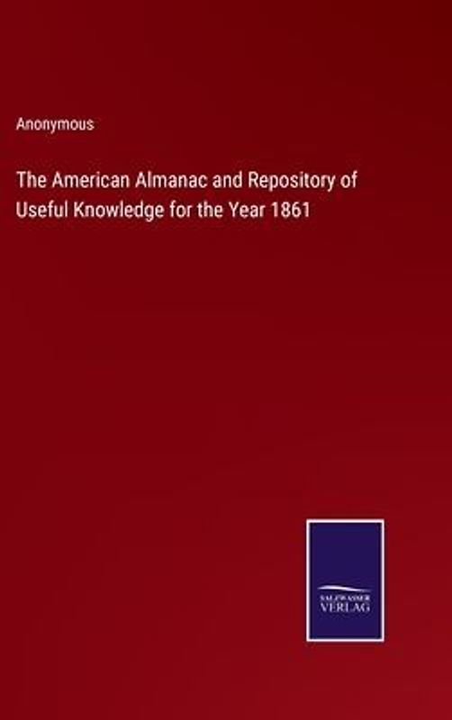 The American Almanac and Repository of Useful Knowledge for the Year 1861