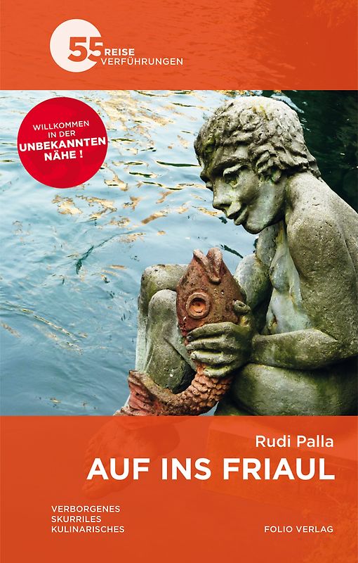 Auf ins Friaul. Verborgenes. Skurriles. Kulinarisches