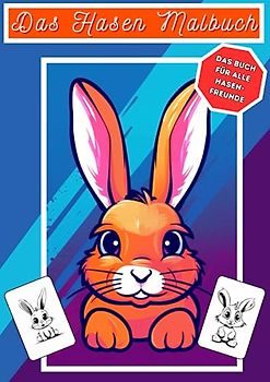 Das Hasen Malbuch - Ausmalbuch mit süßen Hasen und Kaninchen Bildern - ab 3 Jahren - 25 verschiedene Bilder zum ausmalen:: Jedes Hasenbild ist ... - Ideales Geschenk für Jungen und Mädchen