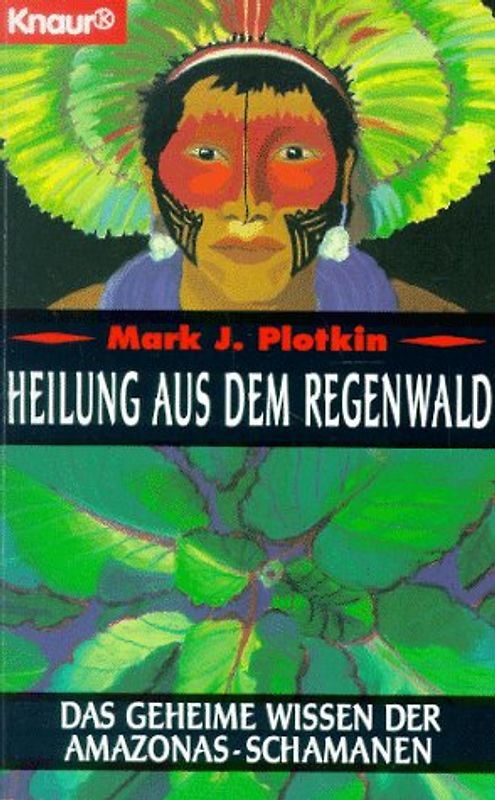 Heilung aus dem Regenwald. Das geheime Wissen der Amazonas-Schamanen