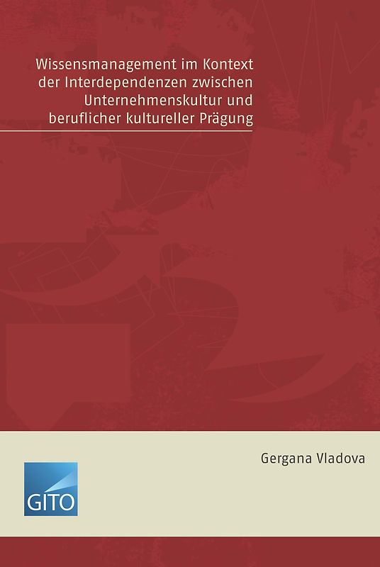 Wissensmanagement im Kontex der Interdependenzen zwischen Unternehmenskultur und Beruflicher kultureller Prägung