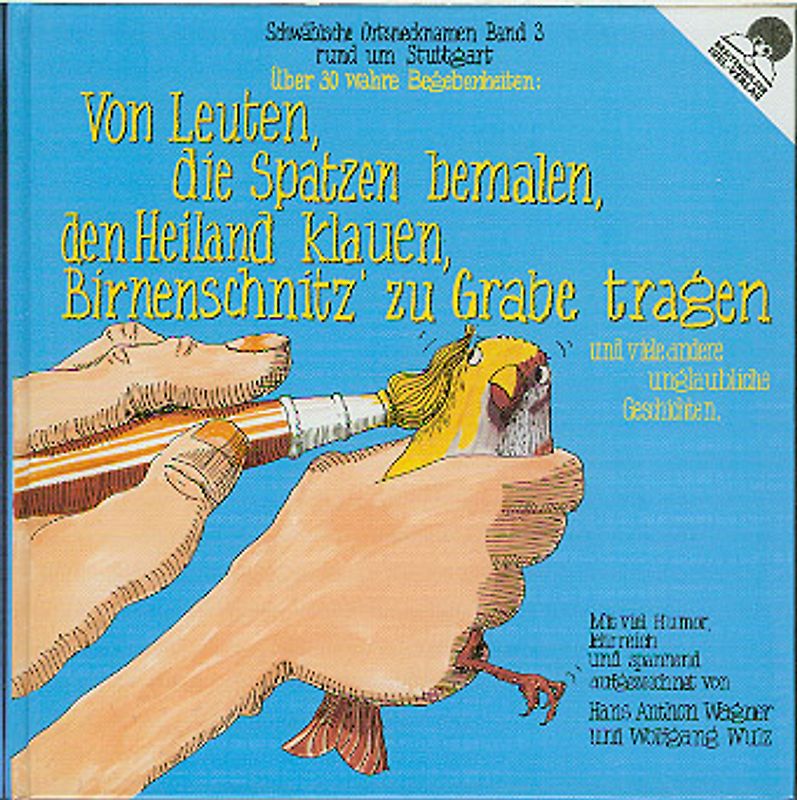 Von Leuten, die Spatzen bemalen und viele andere unglaubliche Geschichten