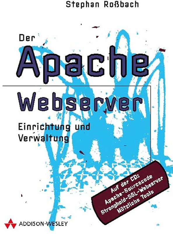 Der Apache Webserver. Installation, Konfiguration, Verwaltung