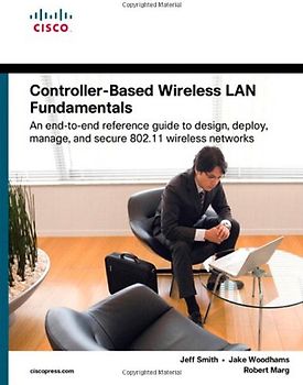 Controller-Based Wireless LAN Fundamentals (Fundamentals Series) - Jake Woodhams