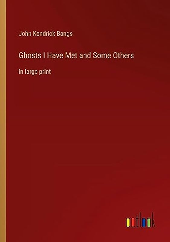 Ghosts I Have Met and Some Others: in large print