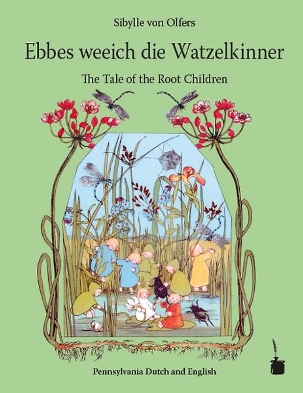 Ebbes weeich die Watzelkinner / The Tale of the Root Children. Iwwersetzt in’s Pennsylvaanisch-Deitsche un in’s Englische