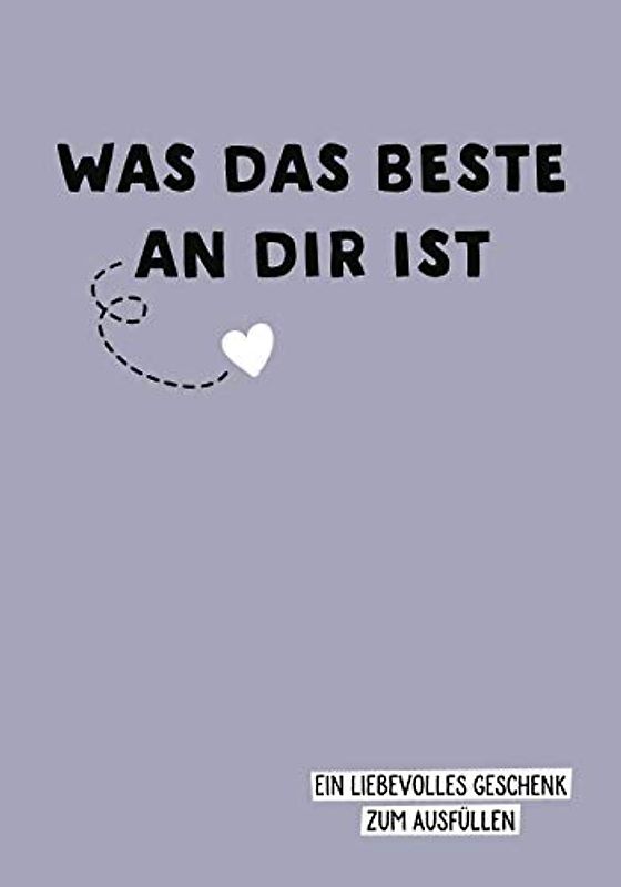 Was das Beste an dir ist: Ein liebevolles Geschenk für den Partner zum Ausfüllen
