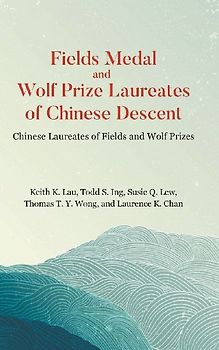 FIELDS MEDAL AND WOLF PRIZE LAUREATES OF CHINESE DESCENT