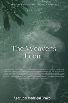 The Weaver's Loom: Threads of Fate and the Power of Prophecy