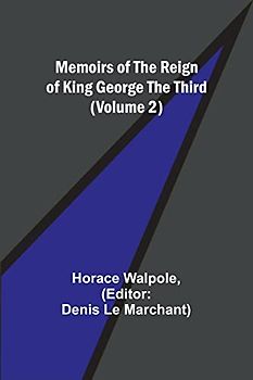 Memoirs of the Reign of King George the Third (Volume 2)