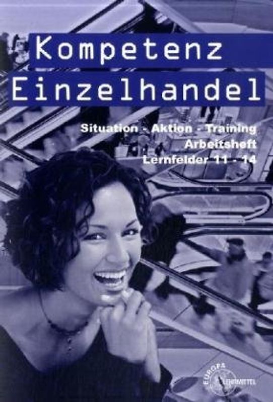 Kompetenz Einzelhandel Lernfelder 11-14 / Arbeitsheft Kompetenz Einzelhandel 11-14