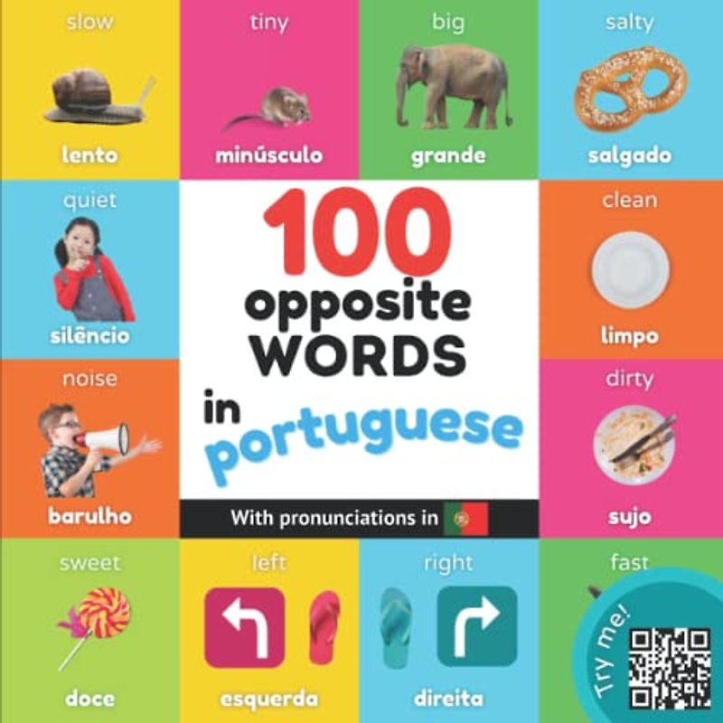 100 opposite words in portuguese: Bilingual picture book for kids: english / portuguese with pronunciations (Learn portuguese)