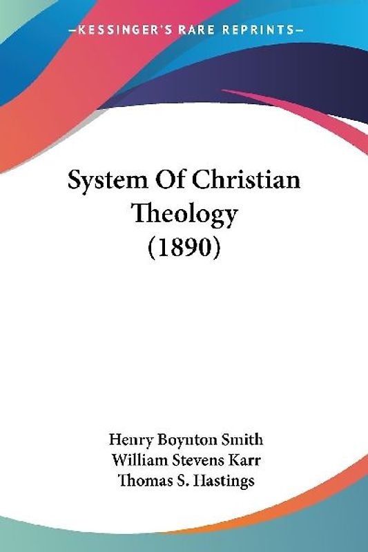 System Of Christian Theology (1890)