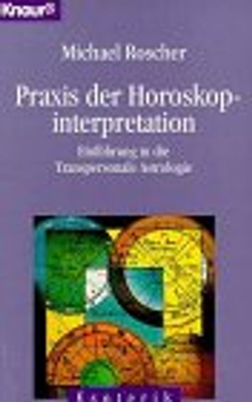 Praxis der Horoskopinterpretation. Einführung in die Transpersonale Astrologie