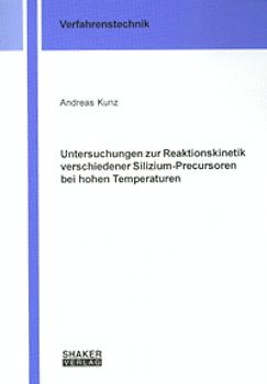 Untersuchungen zur Reaktionskinetik verschiedener Silizium-Precursoren bei hohen Temperaturen