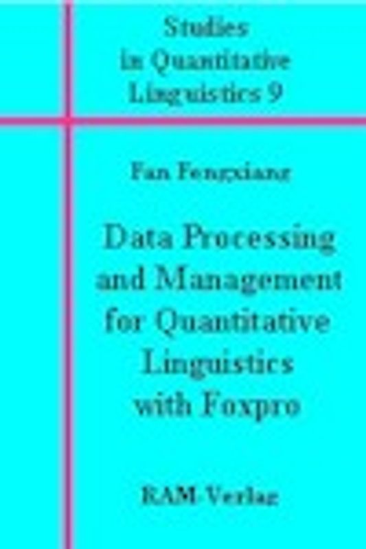 Data Processing and Management for Quantitative Linguistics with Foxpro