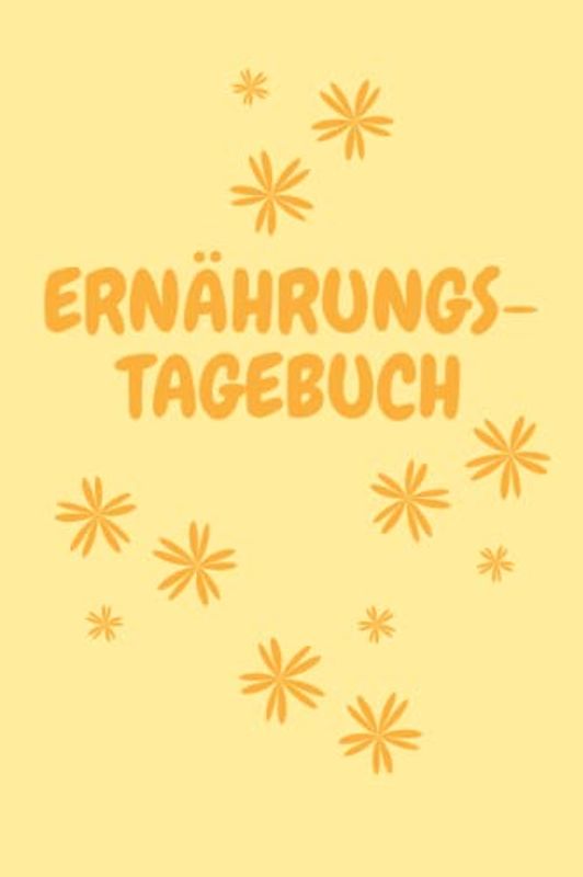 Ernährungstagebuch: Tagebuch für Deine Ernährung zum Ausfüllen - halte fest, was Du isst und wie Du Dich fühlst - endlich wieder wohl fühlen nach einer Unverträglichkeit