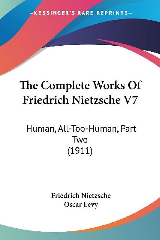 The Complete Works Of Friedrich Nietzsche V7