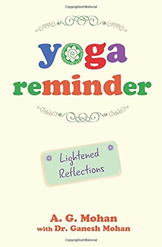 Yoga Reminder: Lightened Reflections - Mohan, A. G.