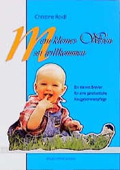 Mein kleines Wesen sei wilkommen