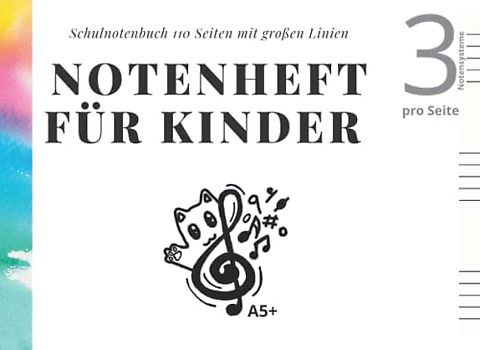 Notenheft für kinder A5+ quer, Blanko Schule Notenheft mit 110 Seiten und großen Linien, 3 Notensysteme pro Seite: Kindernotenbuch für ... Leere Notenblätter. Qualitätspapier 90 gr/m2