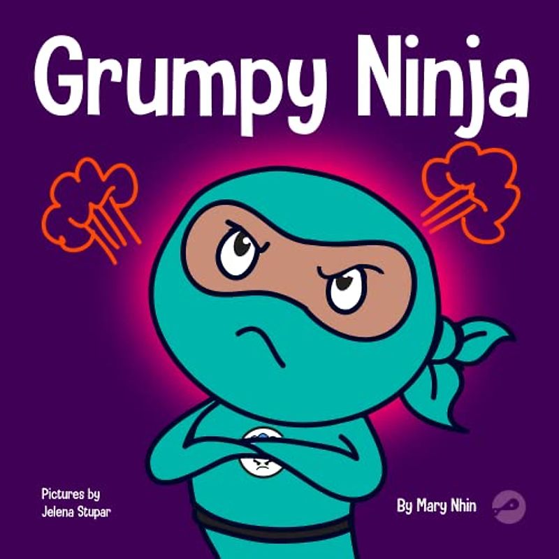 Grumpy Ninja: A Children’s Book About Gratitude and Pespective (Ninja Life Hacks, Band 7)