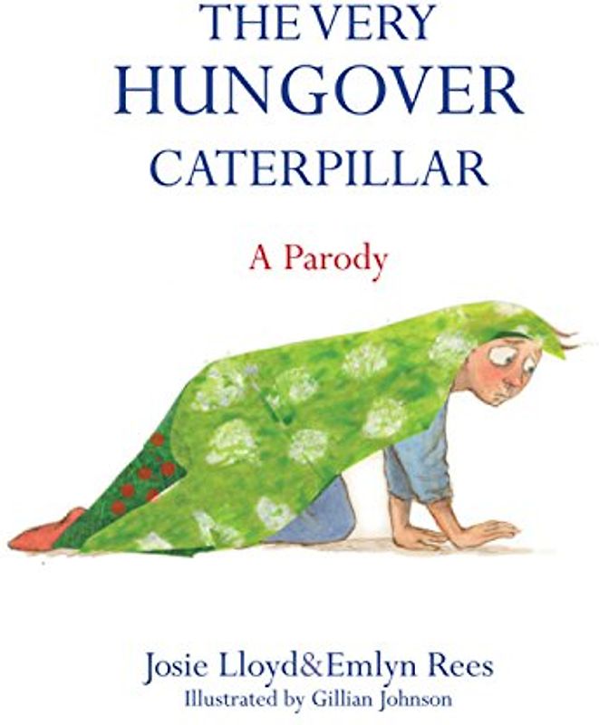 The Very Hungover Caterpillar - Rees, Emlyn