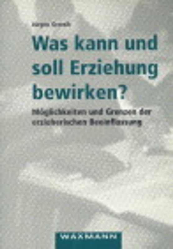 Was kann und soll Erziehung bewirken?