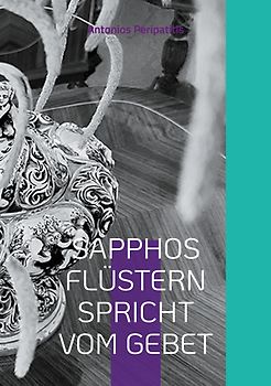 SAPPHOS FLÜSTERN SPRICHT VOM GEBET