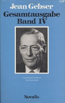 Gesamtausgabe / Ursprung und Gegenwart. Kommentarband