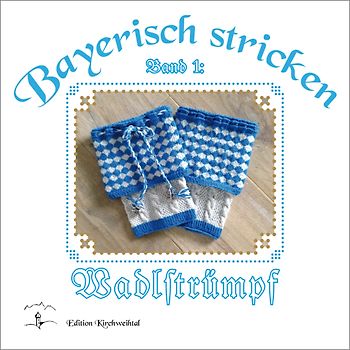 Bayerisch stricken - Wadlstrümpf'