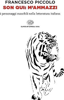 Son qui: m'ammazzi. I personaggi maschili nella letteratura italiana