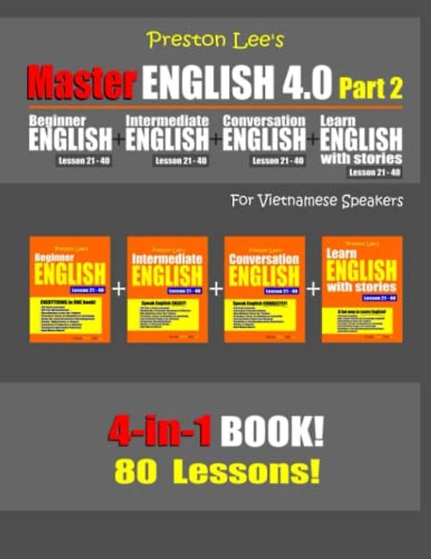 Preston Lee’s Master English 4.0 - Part 2 For Vietnamese Speakers (Preston Lee's English For Vietnamese Speakers)