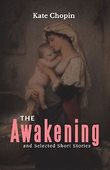 The Awakening and Selected Short Stories