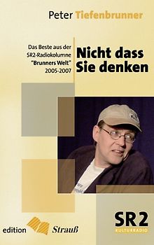 Nicht dass Sie denken. Das Beste aus der SR2-Radiokolumne