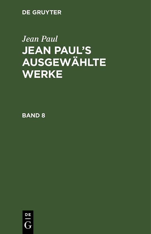 Jean Paul: Jean Paul’s ausgewählte Werke / Jean Paul: Jean Paul’s ausgewählte Werke. Band 8