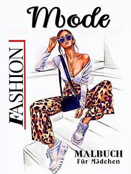 Mode Malbuch Für Mädchen: 120 Outfits zum Ausmalen Für Erwachsene / Malbuch für Erwachsene und Jugendliche als Beschäftigungsbuch und Geschenkidee für ... / Stilvoll mit Gorgeous Beauty Mädchenmode
