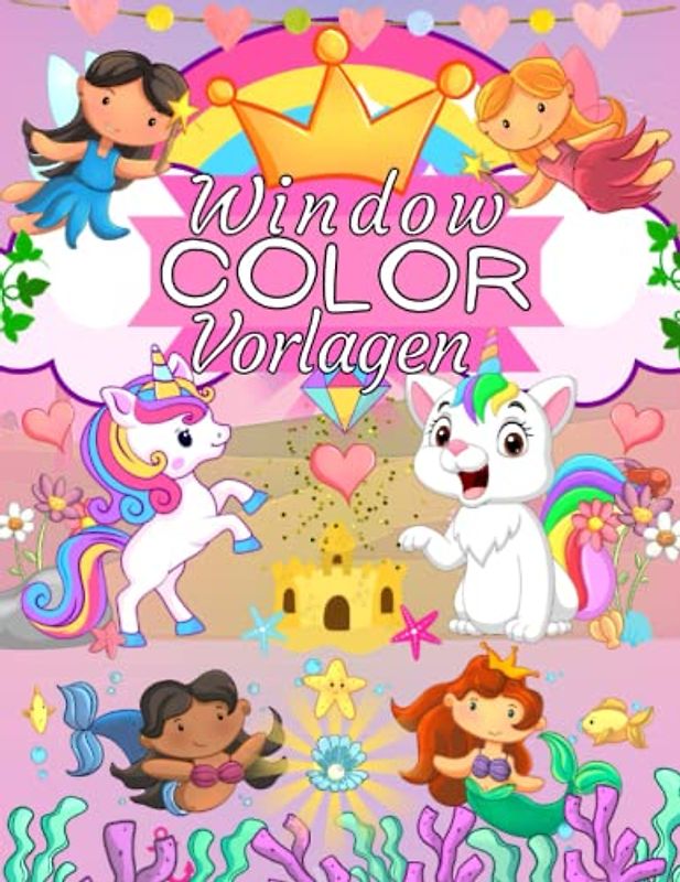 Window Color Vorlagen: XXL mehr als 100 Bilder für Mädchen Einhörner Meerjungfrau Blumen Feen Meerestiere Bauernhof Tiere zum Malen | Große Fensterbilder Wiederverwendbar | Malschablonen für Kinder