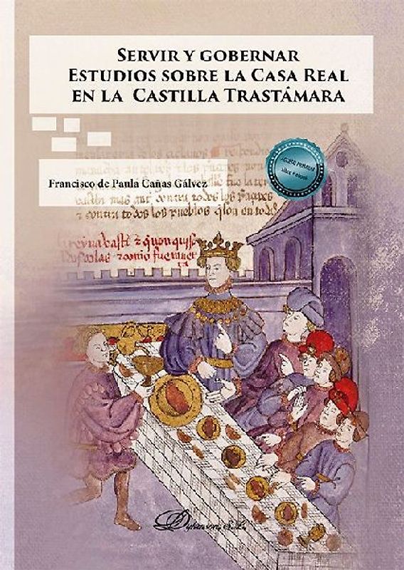 Servir y gobernar : estudios sobre la Casa Real en la Castilla Trastámara