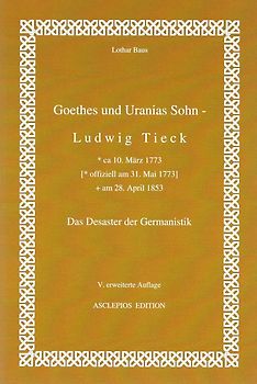 Goethes und Uranias Sohn - Ludwig Tieck (1773-1853)